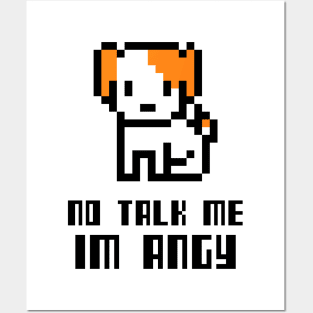 no talk me im angy Posters and Art